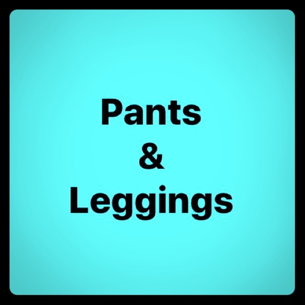 Pants and leggings